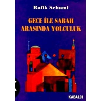 Gece Ile Sabah Arasında Yolculuk Rafik Schami