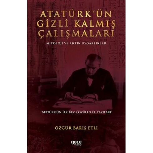 Gece Kitaplığı Atatürk'ün Gizli Kalmış Çalışmaları - Özgür Barış Etli