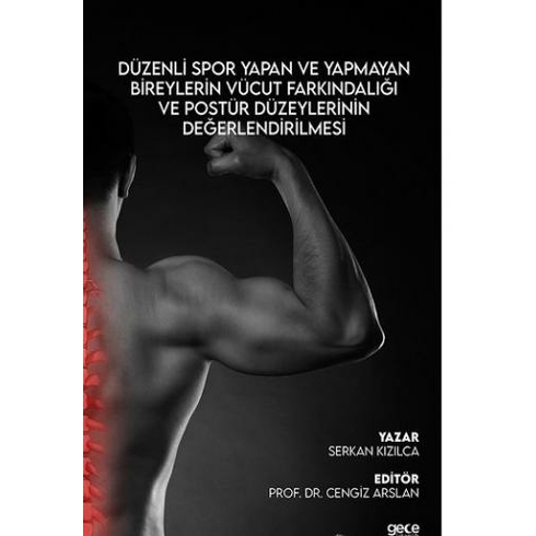 Gece Kitaplığı Düzenli Spor Yapan Ve Yapmayan Bireylerin Vücut Farkındalığı Ve Postür Düzeylerinin Değerlendirilmes - Serkan Kızılca