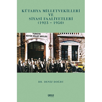 Gece Kitaplığı Kütayha Milletvekilleri Ve Siyasi Faaliyetleri 1923-1950 - Deniz Doğru