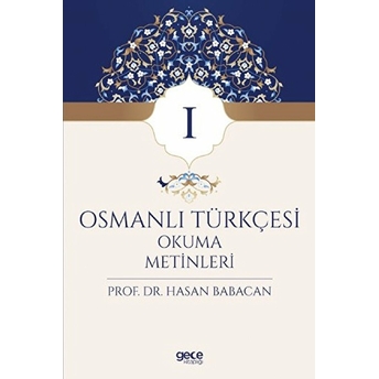 Gece Kitaplığı Osmanlı Türkçesi Okuma Metinleri 1 - Hasan Babacan - Gece Kitaplığı