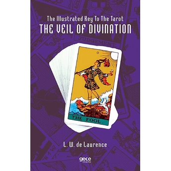 Gece Kitaplığı The Illustrated Key To The Tarot The Veil Of Divination - L. W. De Laurence