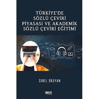 Gece Kitaplığı Türkiye’de Sözlü Çeviri Piyasası Ve Akademik Sözlü Çeviri Eğitimi