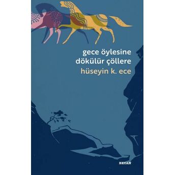 Gece Öylesine Dökülür Çöllere Hüseyin Kerim Ece