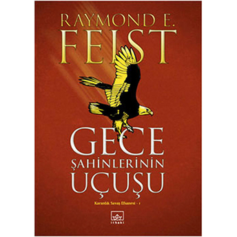 Gece Şahinlerinin Uçuşu / Karanlık Savaş Efsanesi 1 Raymond E. Feist