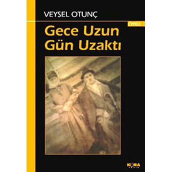 Gece Uzun Gün Uzaktı-Veysel Otunç