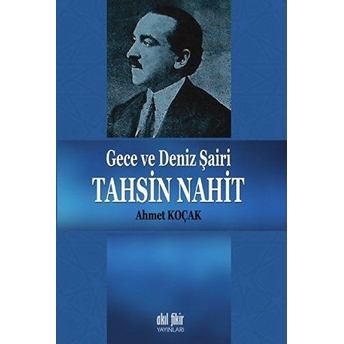 Gece Ve Deniz Şairi Tahsin Nahit Ahmet Koçak