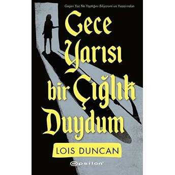 Gece Yarısı Bir Çığlık Duydum Lois Duncan