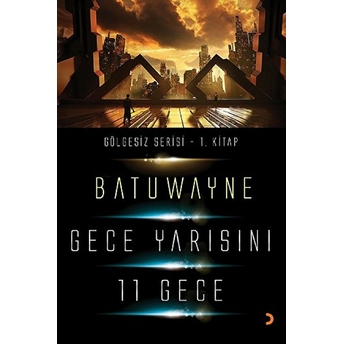 Gece Yarısını 11 Geçe Gölgesizler Serisi (1. Kitap)