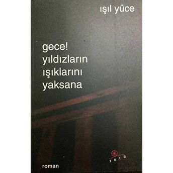 Gece Yıldızlarının Işıklarını Yaksana Işıl Yüce