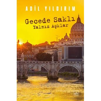 Gecede Saklı Yalnız Aşklar Adil Yıldırım