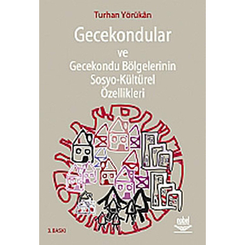 Gecekondular Ve Gecekondu Bölgelerinin Sosyo-Kültürel Özellikleri