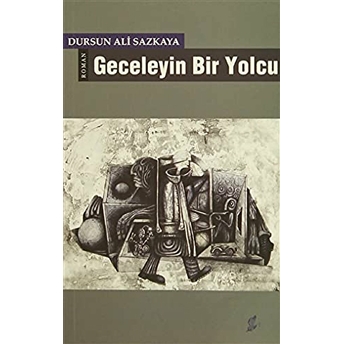 Geceleyin Bir Yolcu-Dursun Ali Sazkaya