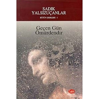 Geçen Gün Ömürdendir Sadık Yalsızuçanlar