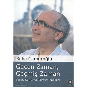 Geçen Zaman,Geçmiş Zaman Reha Çamuroğlu