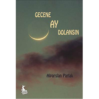 Gecene Ay Dolansın Alparslan Parlak