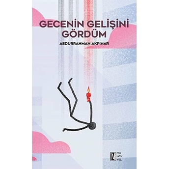 Gecenin Gelişini Gördüm Abdurrahman Akpınar