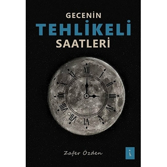 Gecenin Tehlikeli Saatleri - Zafer Özden