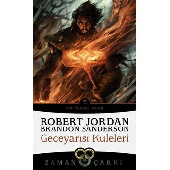 Geceyarısı Kuleleri - Zaman Çarkı 13 Robert Jordan, Brandon Sanderson