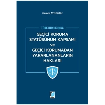 Geçici Koruma Statüsünün Kapsamı Ve Geçici Korumadan Yararlananların Hakları Gamze Aydoğdu