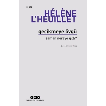 Gecikmeye Övgü - Zaman Nereye Gitti? Hélène L’heuillet