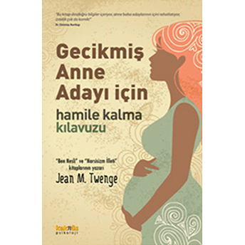 Gecikmiş Anne Adayı Için Hamile Kalma Kılavuzu Jean M. Twenge