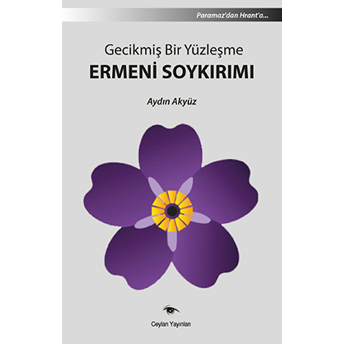 Gecikmiş Bir Yüzleşme Ermeni Soykırımı