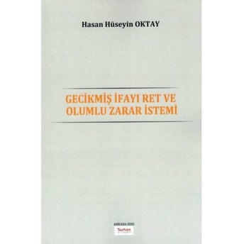 Gecikmiş Ifayı Ret Ve Olumlu Zarar Istemi Hasan Hüseyin Oktay