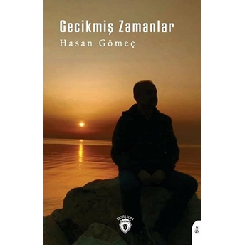 Gecikmiş Zamanlar Hasan Gömeç