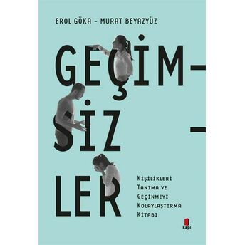 Geçimsizler - Kişilikleri Tanıma Ve Geçinmeyi Kolaylaştırma Kitabı Erol Göka, Murat Beyazyüz