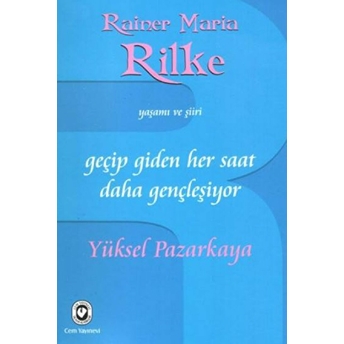 Geçip Giden Her Saat Daha Gençleşiyor Yüksel Pazarkaya