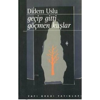 Geçip Gitti Göçmen Kuşlar A. Didem Uslu