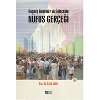 Geçmiş Günümüz Ve Gelecekte Nüfus Gerçeği-Salih Şahin