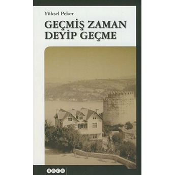 Geçmiş Zaman Deyip Geçme Yüksel Peker