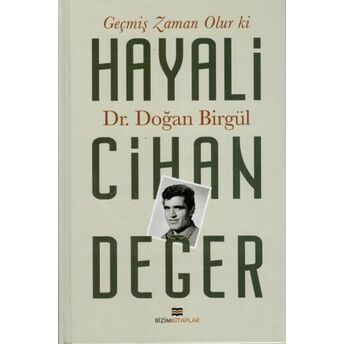 Geçmiş Zaman Olur Ki Hayali Cihan Değer Dr. Doğan Birgül