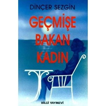 Geçmişe Bakan Kadın Dinçer Sezgin