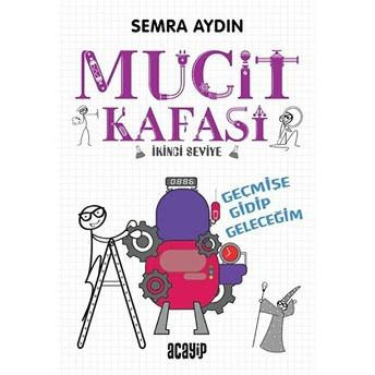 Geçmişe Gidip Geleceğim - Mucit Kafası - Ikinci Seviye Semra Aydın