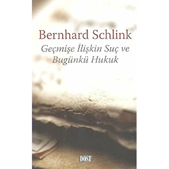 Geçmişe Ilişkin Suç Ve Bugünkü Hukuk Bernhard Schlink