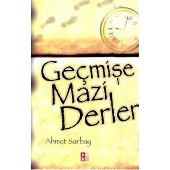 Geçmişe Mazi Derler Ahmet Sarbay