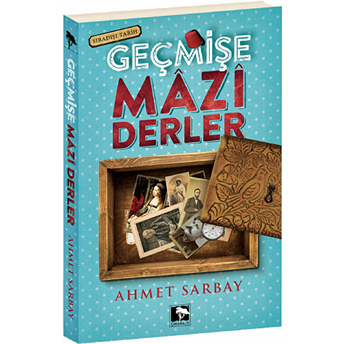 Geçmişe Mazi Derler Ahmet Sarbay