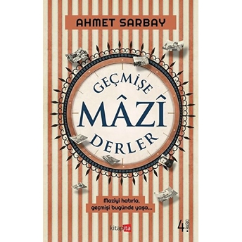 Geçmişe Mazi Derler Ahmet Sarbay