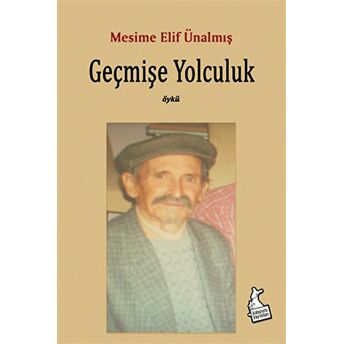 Geçmişe Yolculuk Mesime Elif Ünalmış