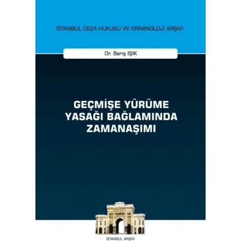 Geçmişe Yürüme Yasağı Bağlamında Zamanaşımı - Barış Işık