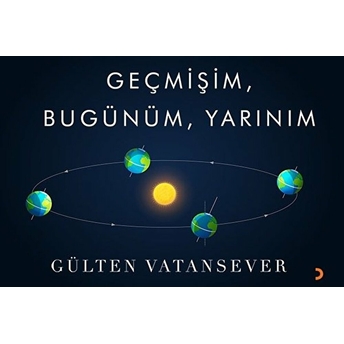 Geçmişim, Bugünüm, Yarınım - Gülten Vatansever