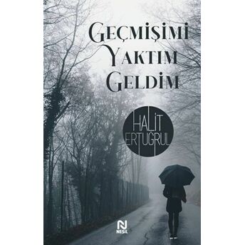 Geçmişimi Yaktımda Geldim Halit Ertuğrul