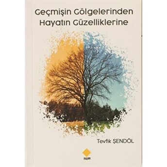 Geçmişin Gölgelerinden Hayatın Güzelliklerine Tevfik Şendöl