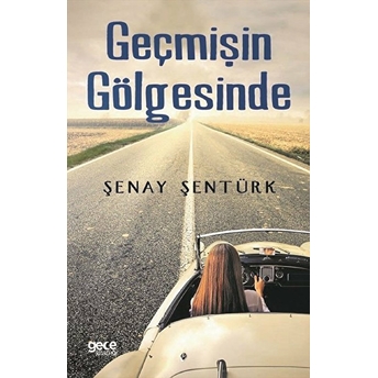 Geçmişin Gölgesinde - Şenay Şentürk