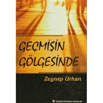 Geçmişin Gölgesinde Zeynep Urhan