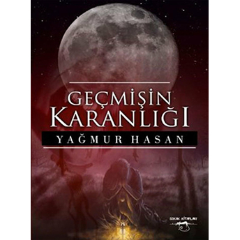 Geçmişin Karanlığı Yağmur Hasan