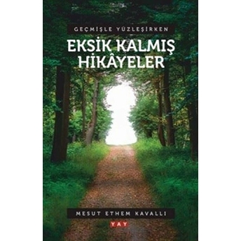 Geçmişle Yüzleşirken Eksik Kalmış Hikayeler